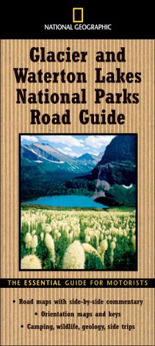 National Geographic Road Guide to Glacier and Waterton Lakes National Parks (National Geographic Road Guides)