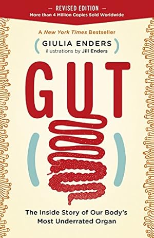 Gut: The Inside Story of Our Body's Most Underrated Organ (Revised Edition)