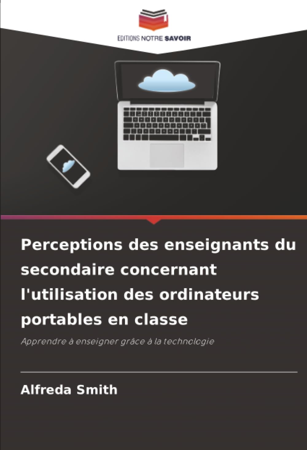 Perceptions des enseignants du secondaire concernant l'utilisation des ordinateurs portables en classe: Apprendre à enseigner grâce à la technologie