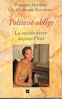 Politesse oblige: Le savoir-vivre aujourd'hui 2909241963 Book Cover