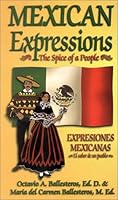 Mexican Expressions/Expresiones Mexicanas: The Spice of a People/El Sabor De UN Pueblo 1571685758 Book Cover