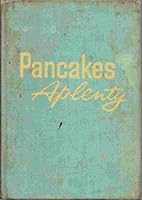 Pancakes Aplenty, Tasty, Tempting Recipes for Pancakes Plain and Fancy Including Waffles, Fritters, and Omelets B001JBJIXO Book Cover