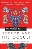 The Weiser Book of Horror and the Occult: Hidden Magic, Occult Truths, and the Stories That Started It All