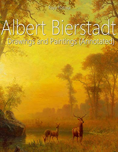 Albert Bierstadt: Drawings and Paintings (Annotated)