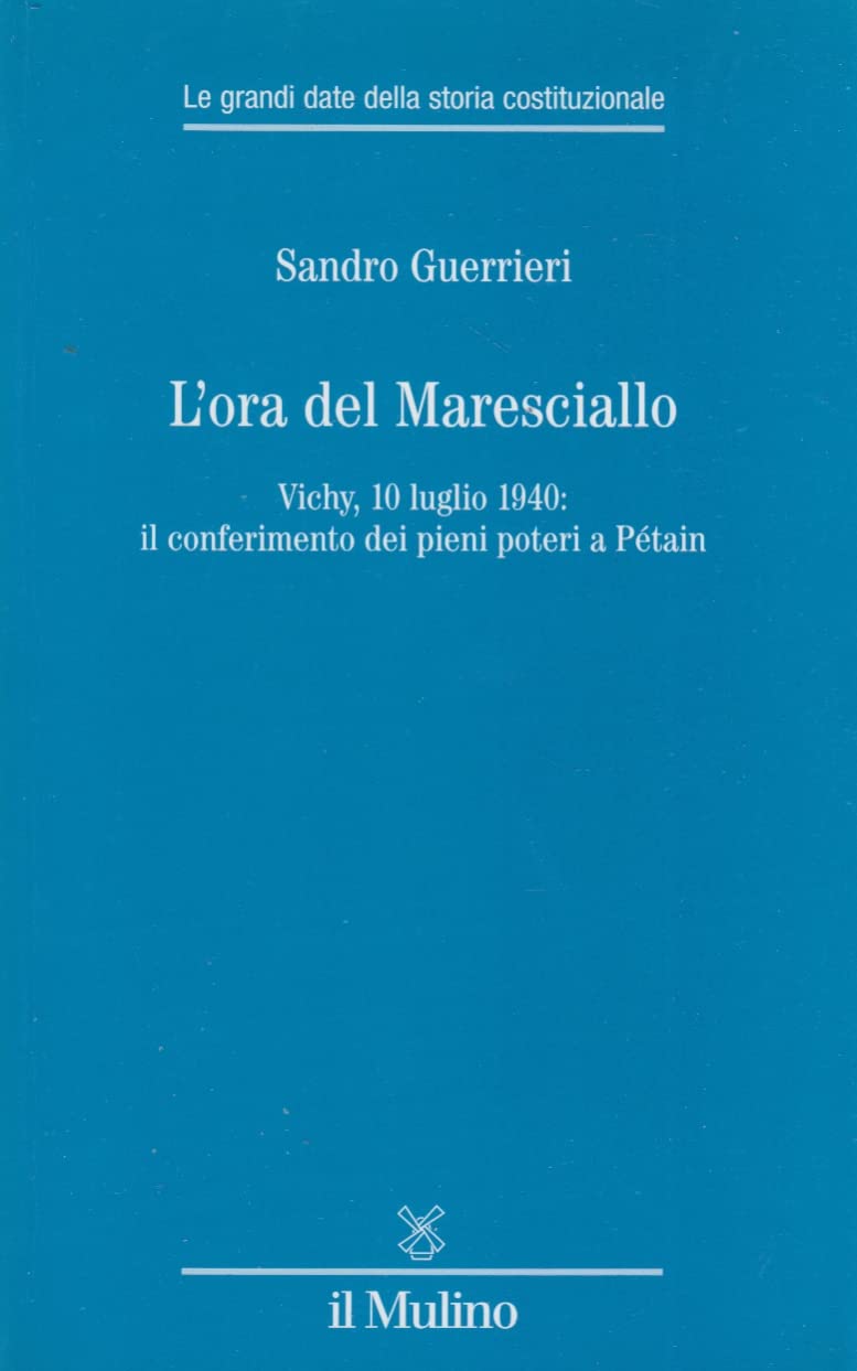 L'ora Del Maresciallo. Vichy, 10 Luglio 1940: Il Conferimento Dei Pieni Poteri A PéTain - 4