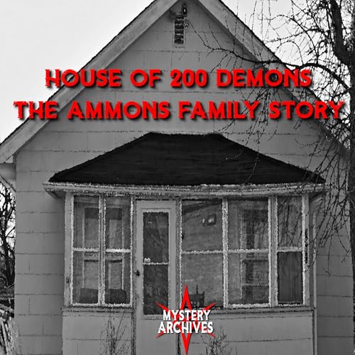 The Untold Story Of The Ammons Family Haunting The House of 200 Demons - Indiana Podcast Por  arte de portada