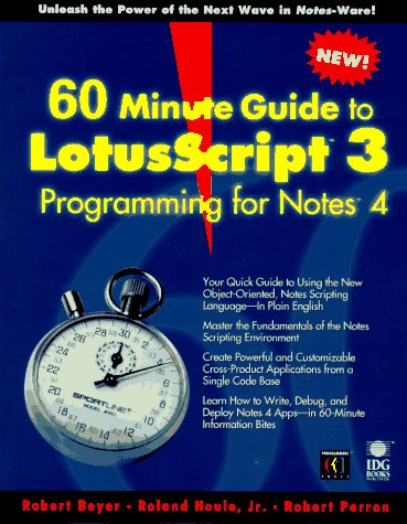 60 Minute Guide to Lotusscript 3 Programming for Lotus Notes 4: Beyer ...