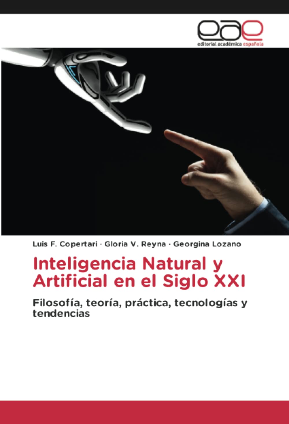Inteligencia Natural y Artificial en el Siglo XXI: Filosofía, teoría, práctica, tecnologías y tendencias