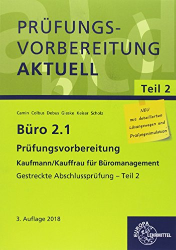 Büro 2.1 - Prüfungsvorbereitung aktuell Kaufmann/Kauffrau für Büromanagement: Gestreckte Abschlu Büro 2.1 - Prüfungsvorbereitung aktuell Kaufmann/Kauffrau für Büromanagement: Gestreckte Abschlu
