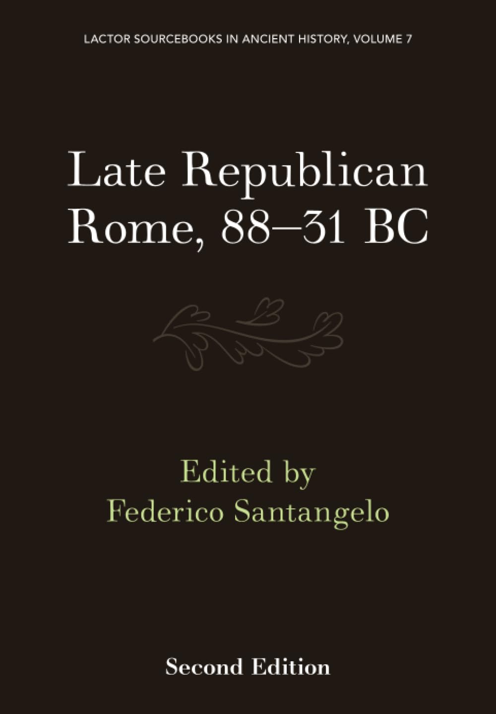 Late Republican Rome, 88-31 BC: 7 (LACTOR Sourcebooks in Ancient History, Series Number 7)
