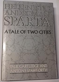 Hardcover Hellenistic and Roman Sparta: A Tale of Two Cities Book
