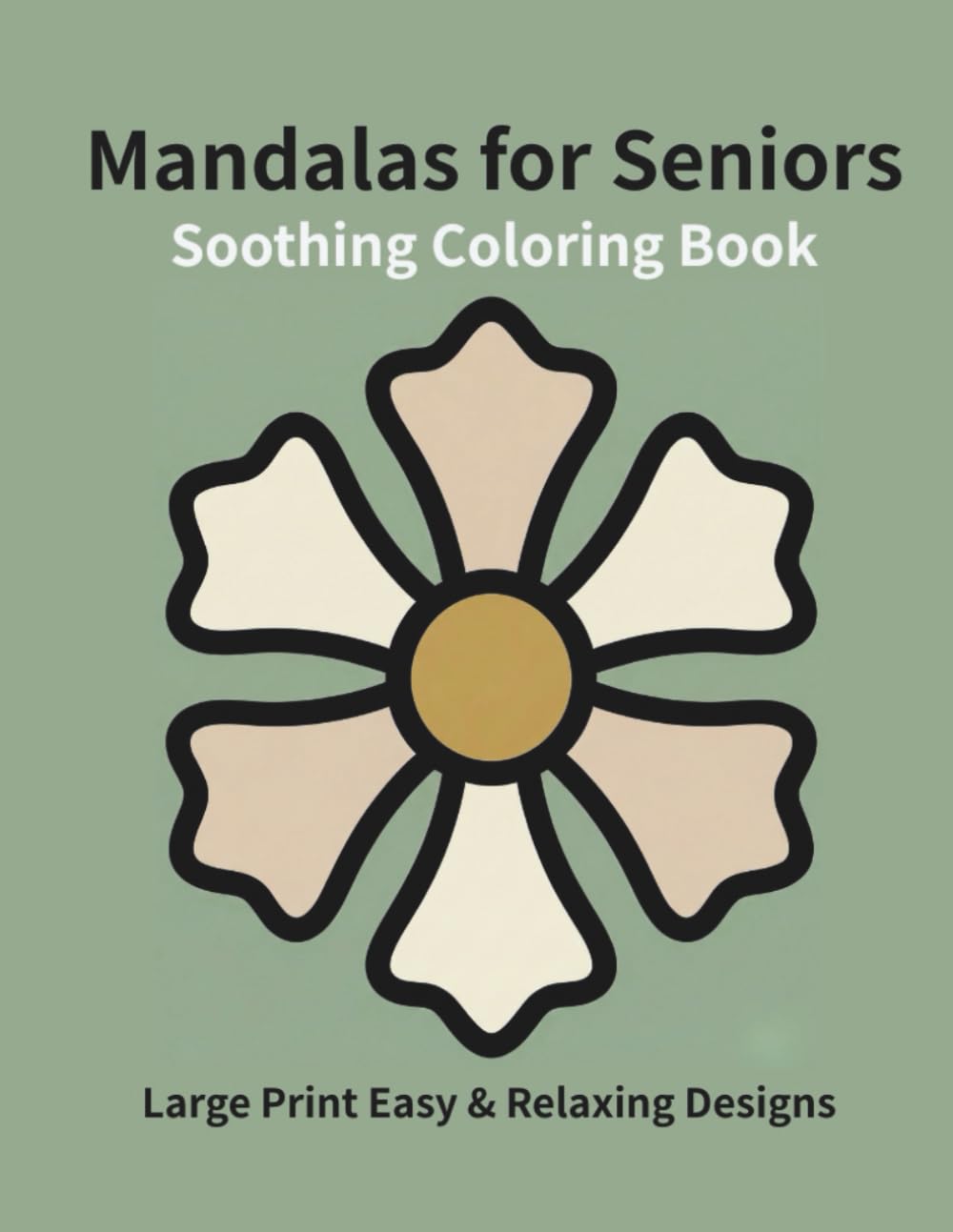 Soothing Mandalas for Seniors: Large Print Easy & Relaxing Designs
