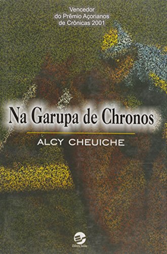 Na garupa de Chronos - Cheuiche, Alcy