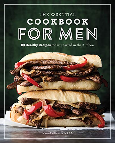 Télécharger The Essential Cookbook for Men: 85 Healthy Recipes to Get Started in the Kitchen Livre PDF Gratuit