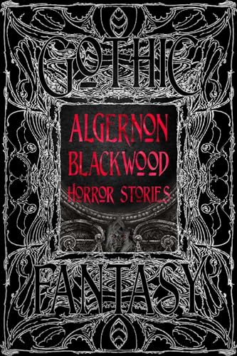 Algernon Blackwood Horror Stories (Gothic Fantasy)