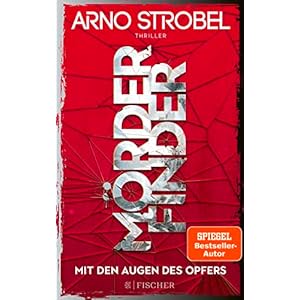 Mörderfinder – Mit den Augen des Opfers: Thriller | Die Serie von Nr.1-Bestsellerautor Arno Strobel (Max Bischoff, Band…