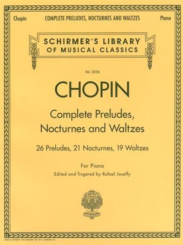 Complete Preludes, Nocturnes & Waltzes: 26 Preludes, 21 Nocturnes, 19 Waltzes for Piano (Schirmer's Library of Musical Classics) by (2006-02-01)