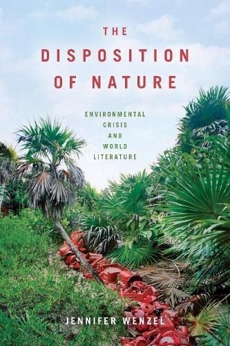 Buy The Disposition of Nature: Environmental Crisis and World Literature — BookShops.in