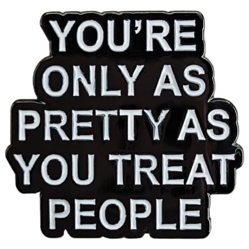 Image of Enamel Pin, Friendliness Quote, inchYou're Only As Pretty As You Treat People inch, Lapel Pin for Backpack, Hat, Clothes - Gift for Friends
