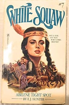 Abilene Tight Spot - Book #7 of the White Squaw