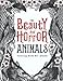 The Beauty and Horror Animals: Coloring Book for Adults | Devilishly Gory, Beautiful, and Therapeutic to color !