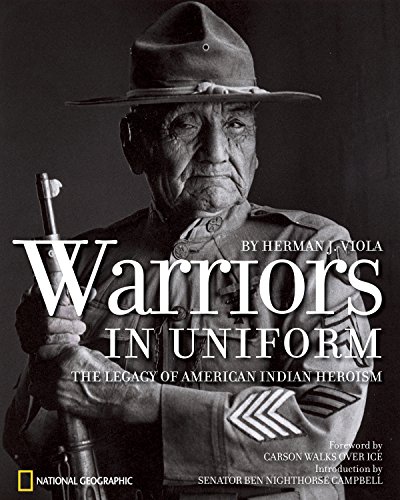 Warriors in Uniform: The Legacy of American Indian Heroism Warriors in Uniform: The Legacy of American Indian Heroism
