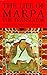 The Life of Marpa the Translator: Seeing Accomplishes All
