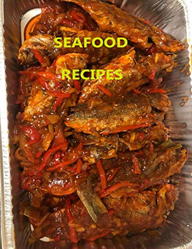 SEAFOOD RECIPES: 29 different recipes, Crab, Soft shell crabs, Oysters, Clam, Shrimp, Caribbean Sweet Heat Fish (Main Dishes, Band 3)