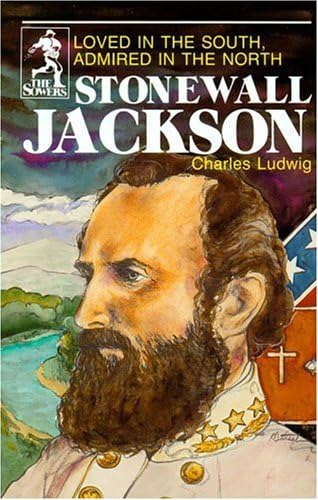 Stonewall Jackson: Loved in the South Admired in the North