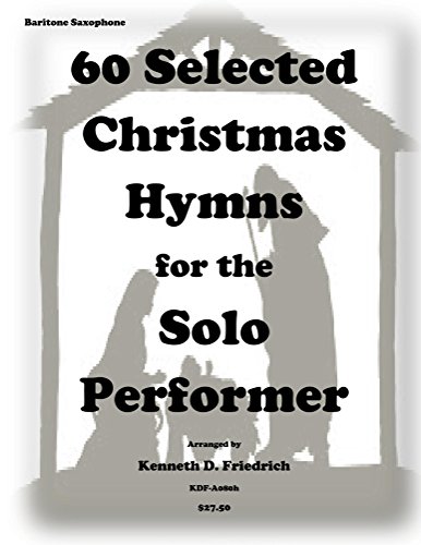  60 Selected Christmas Hymns for the Solo Performer-bari sax version (English Edition)
