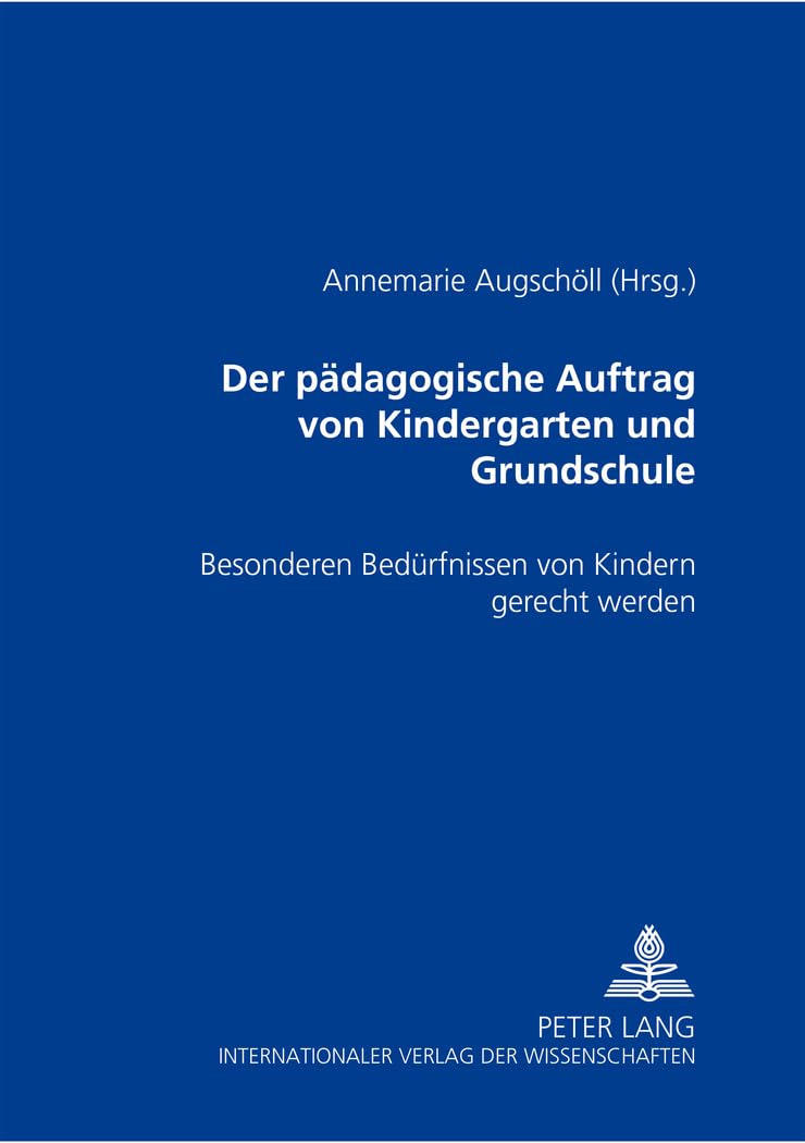 Der pädagogische Auftrag von Kindergarten und Grundschule: Besonderen Bedürfnissen von Kindern gerecht werden