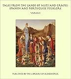 Tales from the Lands of Nuts and Grapes:Spanish and Portuguese Folklore (English Edition)