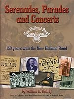 Serenades, Parades and Concerts: 150 years with the New Holland Band. B001I4015Q Book Cover