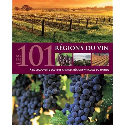 Les 101 r&eacute;gions du vin