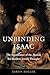 Unbinding Isaac: The Significance of the Akedah for Modern Jewish Thought