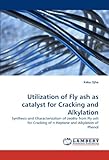 Utilization of Fly ash as catalyst for Cracking and Alkylation: Synthesis and Characterization of zeolite from Fly ash for Cracking of n-Heptane and Alkylation of Phenol