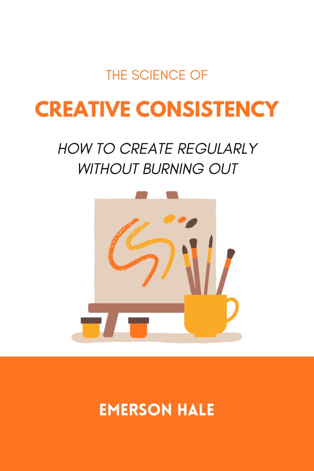 The Science of Creative Consistency: How to Create Regularly Without Burning Out