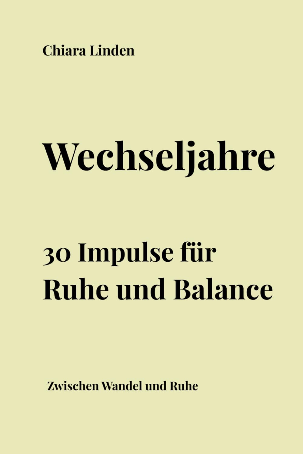 Wechseljahre 30 Impulse für Ruhe und Balance: Zwischen Wandel und Ruhe