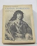 GASTON D ORLEANS CONSPIRATEUR ET PRINCE CHARMANT