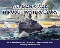 One Man's War Through Watercolors: The World War II Watercolor Collection of Ralph Ledesma 1088228232 Book Cover