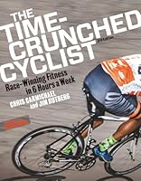 Time-Crunched Cyclist: Race-Winning Fitness in 6 Hours a Week 1646049179 Book Cover