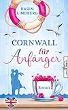 Cornwall für Anfänger: Liebesroman (Küstensehnsucht 1) Cornwall für Anfänger: Liebesroman (Küstensehnsucht 1)