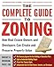 The Complete Guide to Zoning: How to Navigate the Complex and Expensive Maze of Zoning, Planning, Environmental, and Land-Use Law