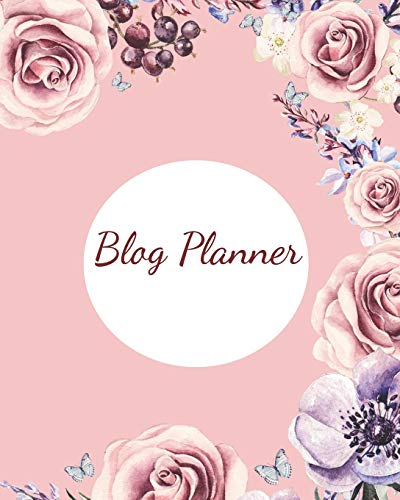 Blog Planner: Blog Planning Notebook, Blogger Log...