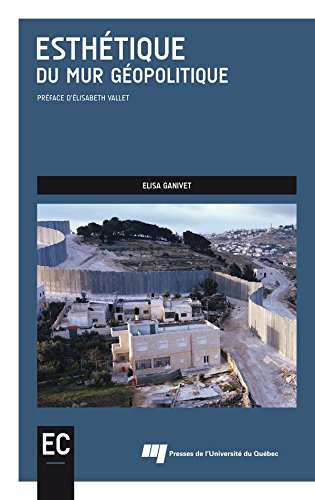 Esthétique du mur géopolitique (French Edition)