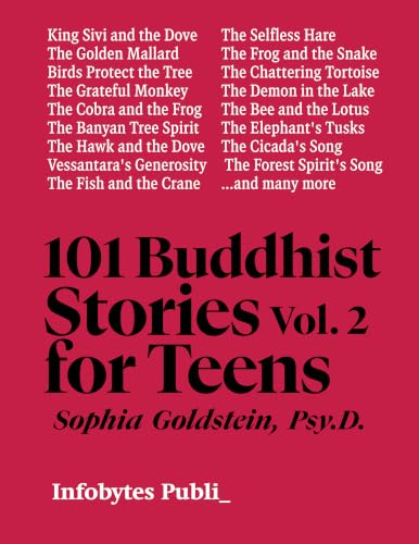 101 Buddhist Stories for Teens Vol. II: Buddhism for Teens Through the Life of Buddha, Jataka Tales, Mindfulness, Compassion, and the Middle Way
