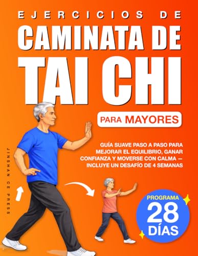 Ejercicios de Caminata de Tai Chi para Mayores: Un programa paso a paso para mejorar tu equilibrio en casa y fortalecer tu estabilidad, con un desafío de 4 semanas