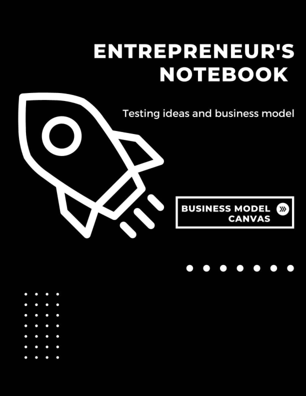 Entrepreneur's Notebook Business Model Canvas: Tool to create & analyze business models