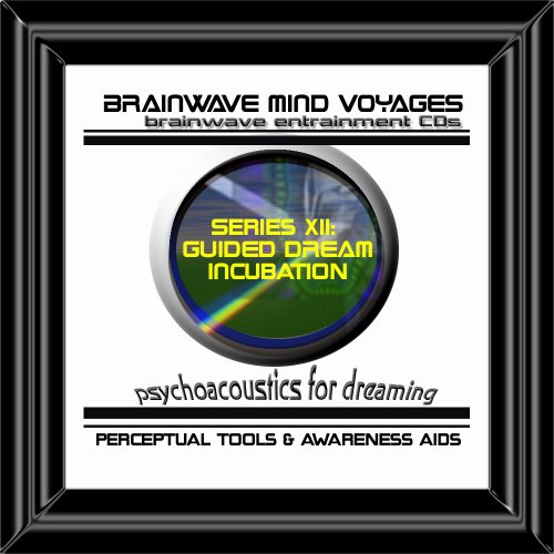 BMV Series 12 Guided Dream Incubation CD: Psychoacoustics for Dreaming Induction
