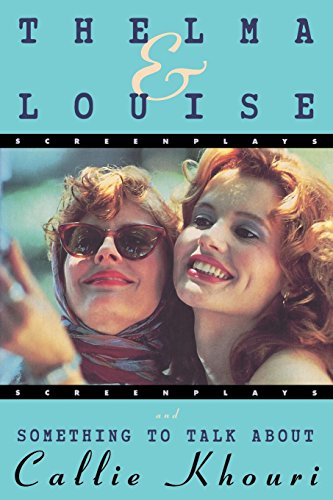 Thelma and Louise/Something to Talk About: Screenplays